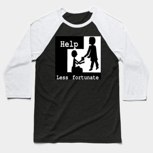 Help Less Fortunate illustration on Black Background Baseball T-Shirt